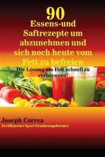 Correa, J: 90 Essens- und Saftrezepte um abzunehmen und sich