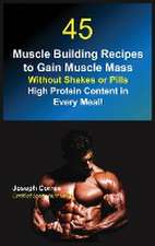 45 Muscle Building Recipes to Gain Muscle Mass Without Shakes or Pills