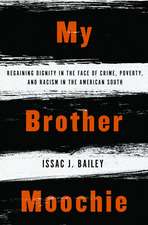 My Brother Moochie: Regaining Dignity in the Face of Crime, Poverty, and Racism in the American South