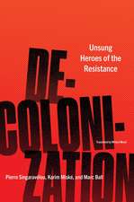 Decolonization: Unsung Heroes of the Resistance