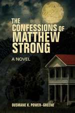 The Confessions of Matthew Strong: A Novel