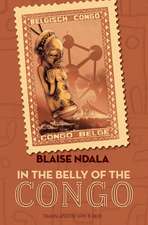 In the Belly of the Congo: A Novel