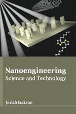 Nanoengineering: Science and Technology