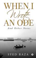 Syed Raza: WHEN I WROTE AN ODE