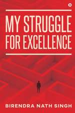 My Struggle for Excellence