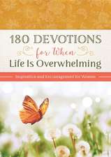 180 Devotions for When Life Is Overwhelming