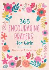 365 Encouraging Prayers for Girls: Morning & Evening