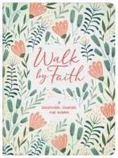 Walk by Faith: A Devotional Journal for Women