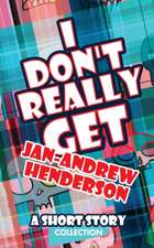 I Don't Really Get Jan-Andrew Henderson