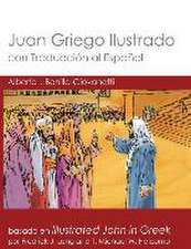 Juan Griego Ilustrado con Traducción al Español: Illustrated John in Greek with Spanish Translation