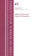 Code of Federal Regulations, Title 41 Public Contracts and Property Management 101, Revised as of July 1, 2022