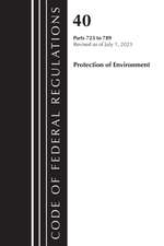 Code of Federal Regulations, Title 40 Protection of the Environment 723-789, Revised as of July 1, 2023