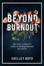 Beyond Burnout