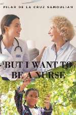 But I Want To Be A Nurse