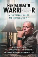 Mental Health Warrior: A True Story of Suicide and Survival After 9/11