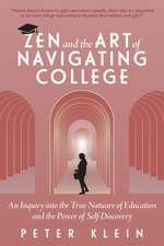 Zen and the Art of Navigating College: An Inquiry Into the True Nature of Education and the Power of Self-Discovery