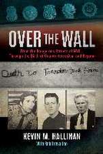 Over the Wall: From the Dangerous Streets of Nyc...Through the Birth of Counterterrorism and Beyond