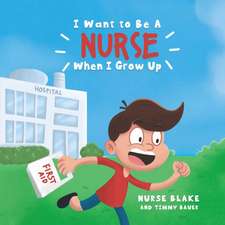 I Want to Be a Nurse When I Grow Up