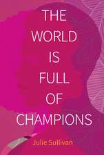 The World Is Full of Champions