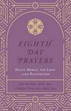 Eighth Day Prayers (Volume 2): Daily Mercy for Lent and Eastertide