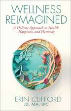 Wellness Reimagined: A Holistic Approach to Health, Happiness, and Harmony