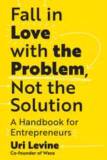 Fall in Love with the Problem, Not the Solution