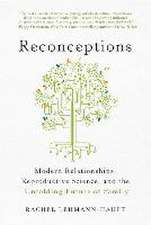 Reconceptions: Modern Relationships, Reproductive Science, and the Unfolding Future of Family