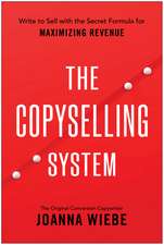 The Copyselling System: The Secret System for Driving Conversions and Maximizing Revenue