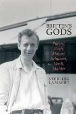 Britten`s Gods – Purcell, Bach, Mozart, Schubert, Verdi, Mahler