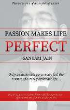 Passion Makes Life Perfect