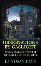 Observations by Gaslight: Stories from the World of Sherlock Holmes