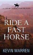 Ride a Fast Horse: A Captain Tom Skinner Western