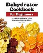 Dehydrator Cookbook for Beginners