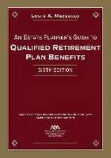 An Estate Planner's Guide to Qualified Retirement Plan Benefits, Sixth Edition