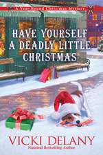 Have Yourself a Deadly Little Christmas: A Year-Round Christmas Mystery