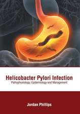 Helicobacter Pylori Infection: Pathophysiology, Epidemiology and Management