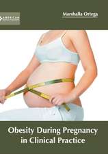 Obesity During Pregnancy in Clinical Practice