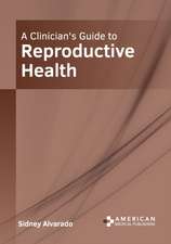 A Clinician's Guide to Reproductive Health