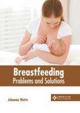 Breastfeeding: Problems and Solutions