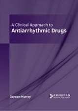 A Clinical Approach to Antiarrhythmic Drugs