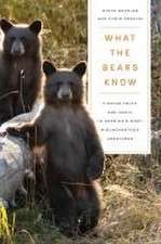 What the Bears Know: How I Found Truth and Magic in America's Most Misunderstood Creatures—A Memoir by Animal Planet's 