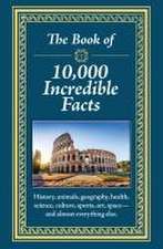 The Book of 10,000 Incredible Facts