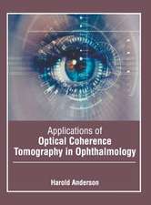 Applications of Optical Coherence Tomography in Ophthalmology