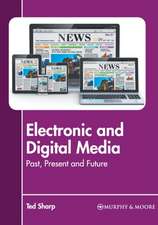 Electronic and Digital Media: Past, Present and Future