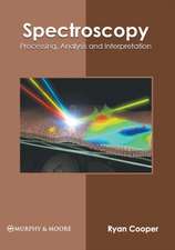 Spectroscopy: Processing, Analysis and Interpretation