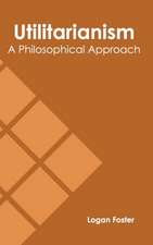 Utilitarianism: A Philosophical Approach