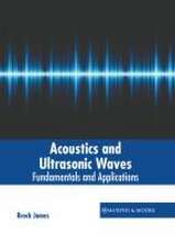 Acoustics and Ultrasonic Waves: Fundamentals and Applications