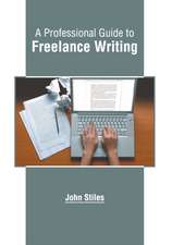 A Professional Guide to Freelance Writing