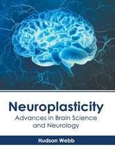 Neuroplasticity: Advances in Brain Science and Neurology