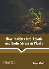 New Insights Into Abiotic and Biotic Stress in Plants